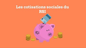 Les Cotisations Sociales du RSI