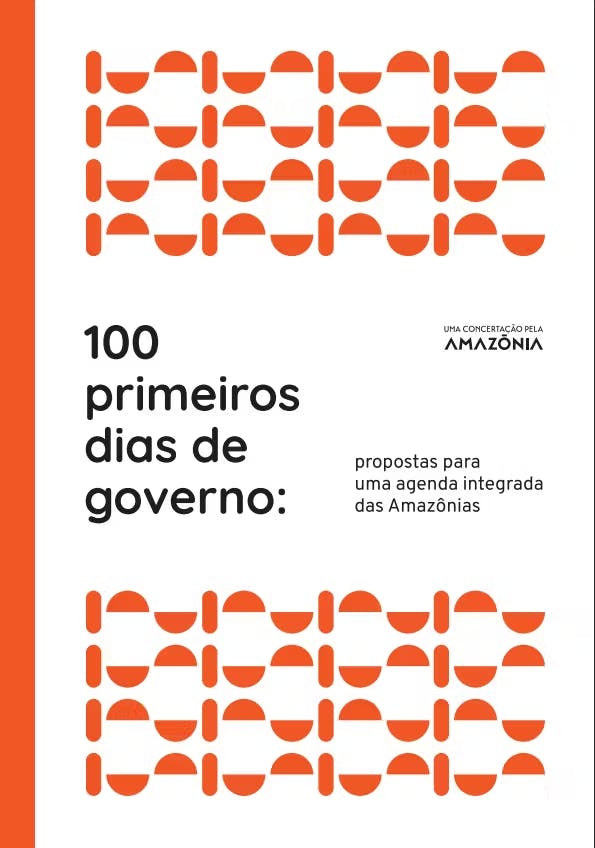 100 primeiros dias de governo: proposta para uma agenda integrada das Amazônias