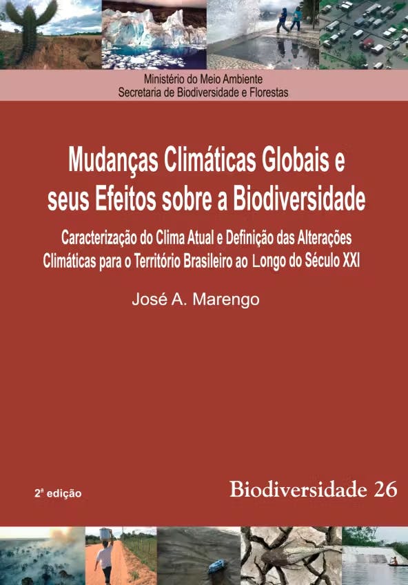Mudanças Climáticas Globais e seus Efeitos sobre a Biodiversidade: Caracterização do Clima Atual e Definição das Alterações Climáticas para o Território Brasileiro ao Longo do Século XXI