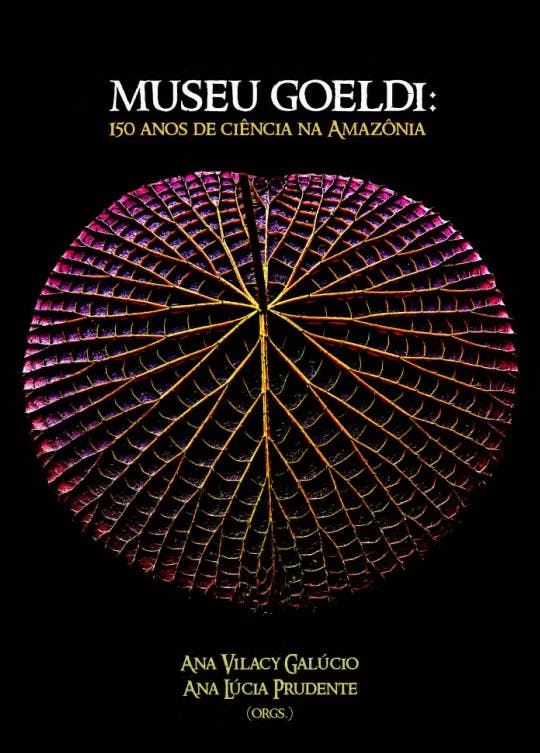 Museu Goeldi: 150 anos de Ciência na Amazônia