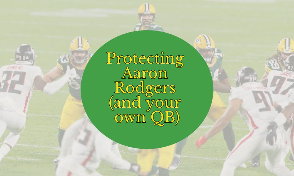 Protecting Aaron Rodgers (and your own QB)