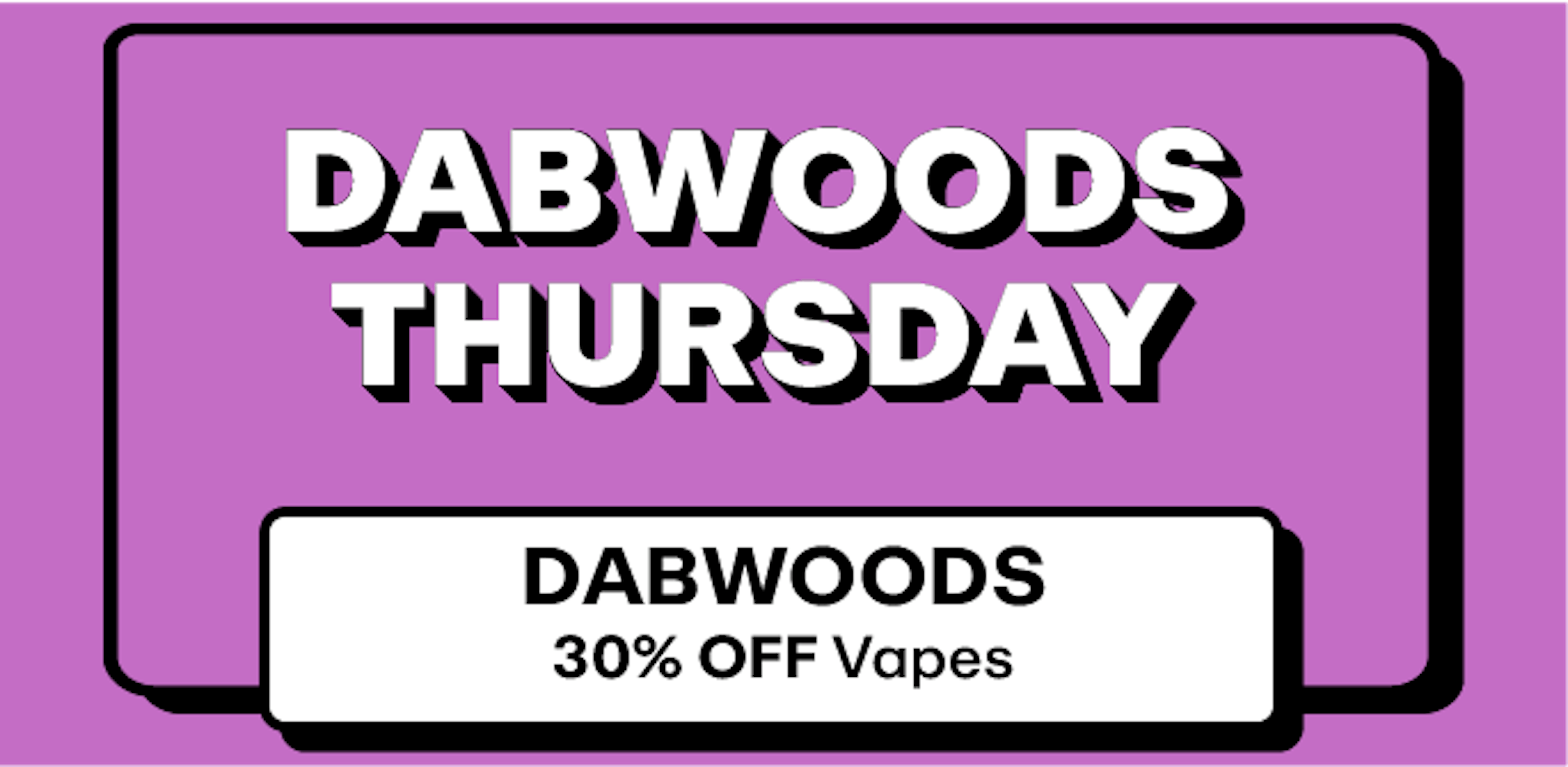 Dabwoods - 30% off Vapes
