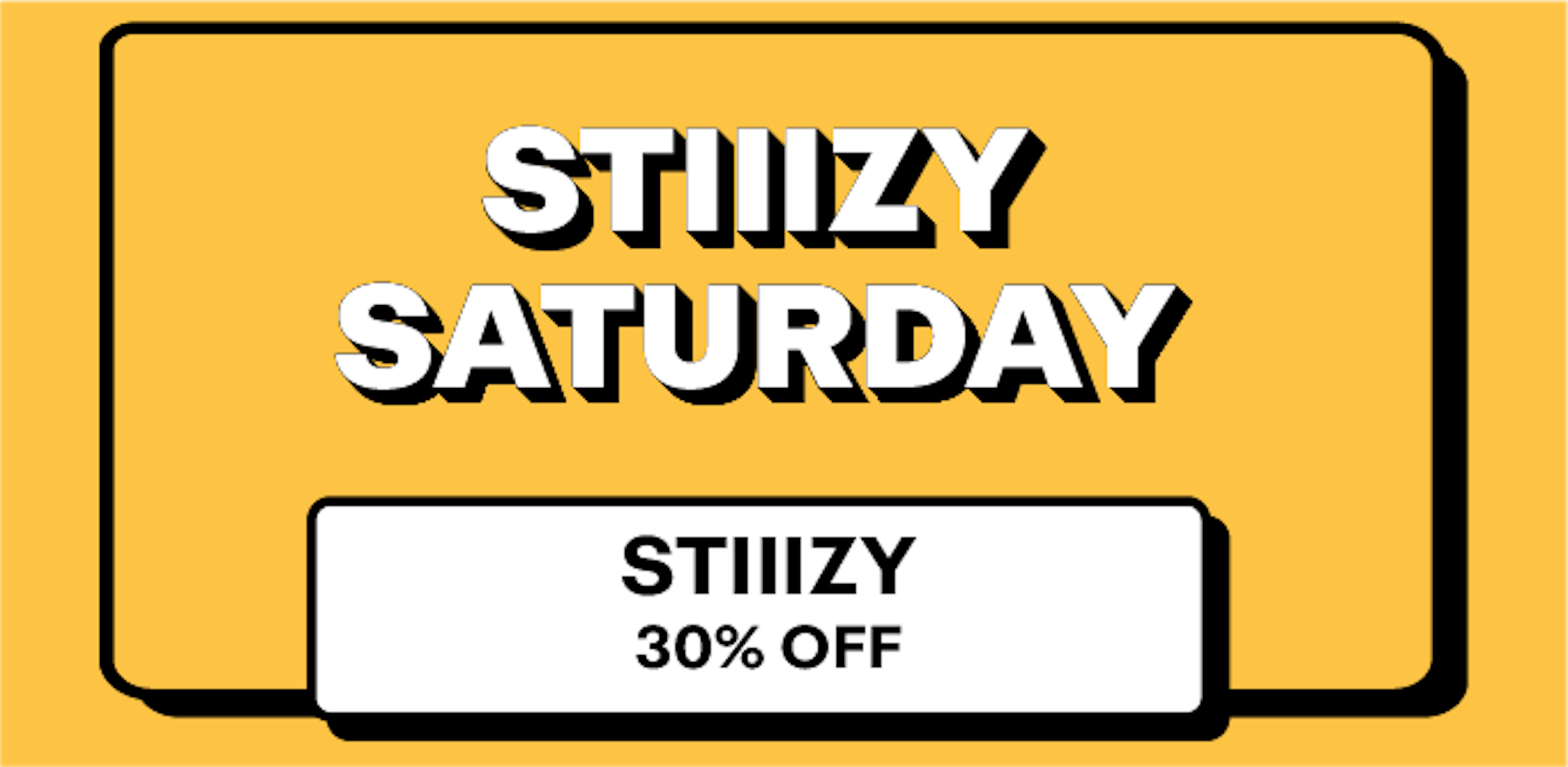 Stiiizy - 30% off
