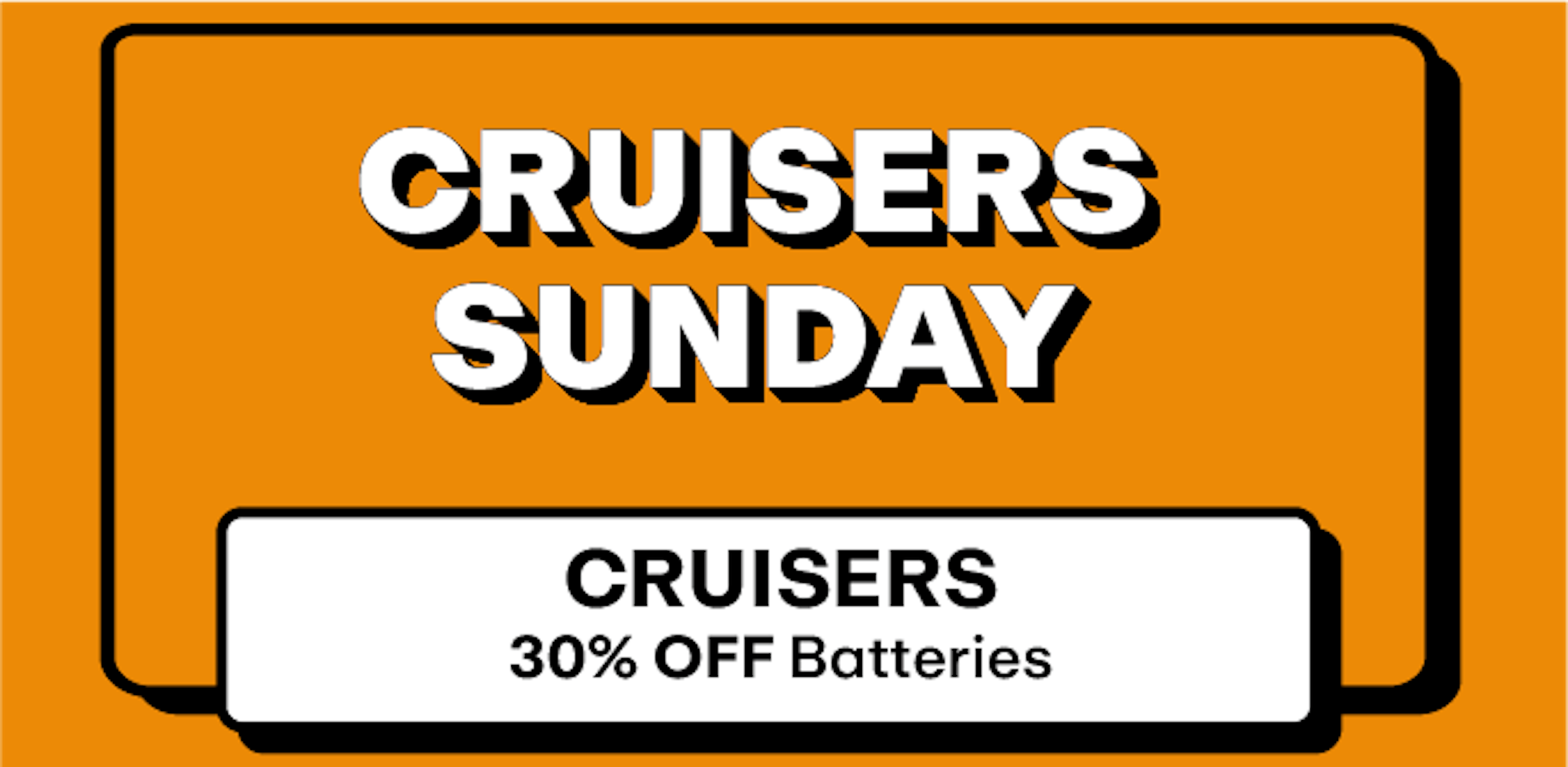 Cruisers - 30% off Batteries