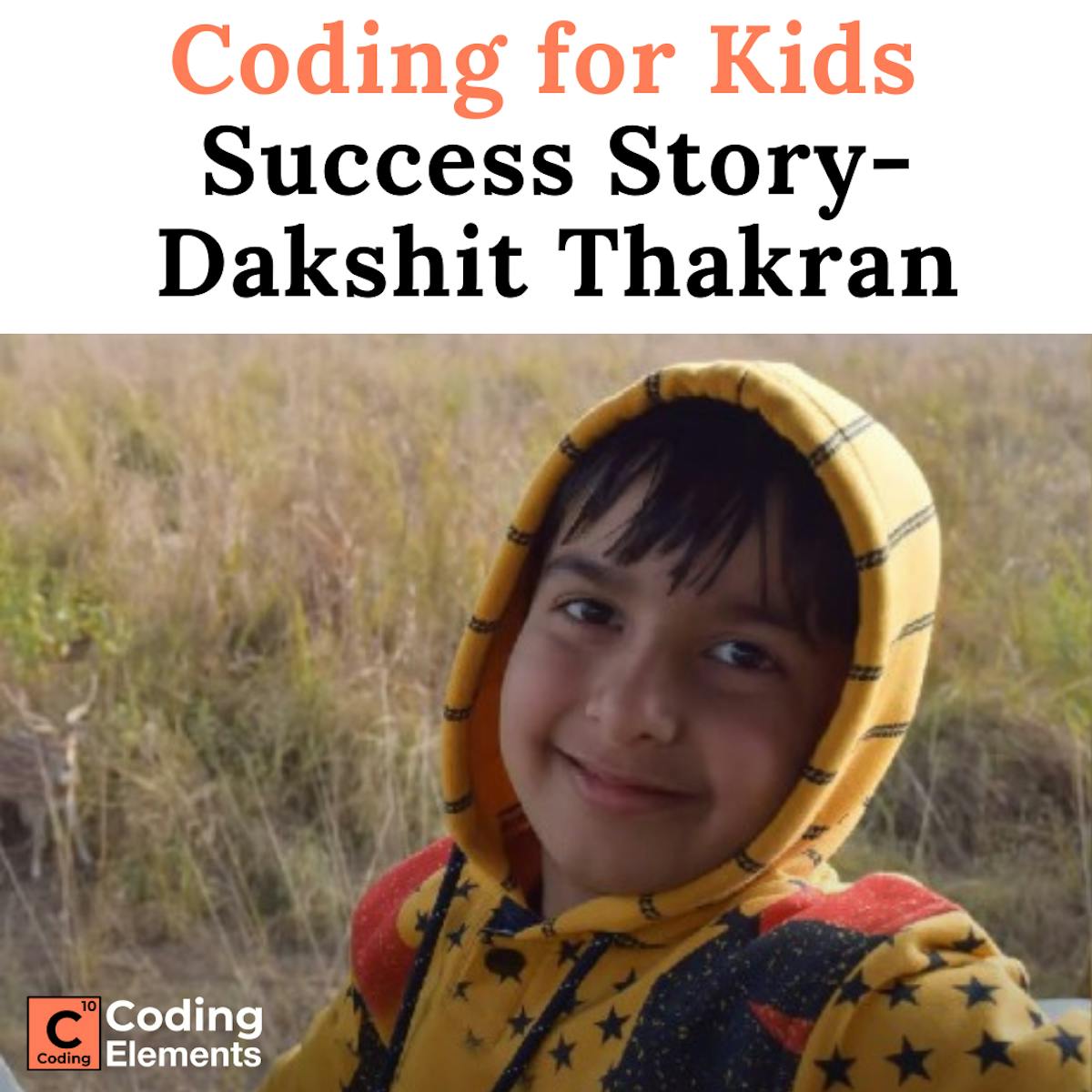 Coding for Kids Success Story- Dakshit Thakran