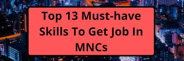Top 13 Must-have Skills To Get Job In MNCs - Coding Elements Programming Institute Blog