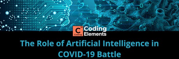 The Role of Artificial Intelligence in COVID-19 Battle - Coding Elements Programming Institute