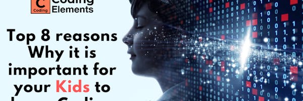 Top Reasons Why It Is Important For Your Kids To Learn Coding - Coding Elements