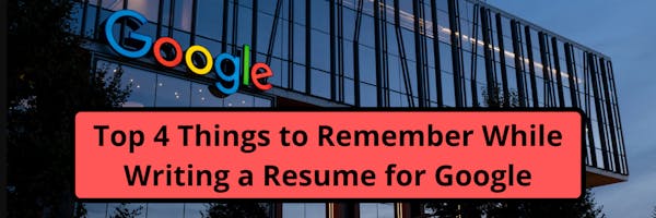 Top 4 Things to Remember While Writing a Resume for Google - Coding Elements Programming Institute Tips