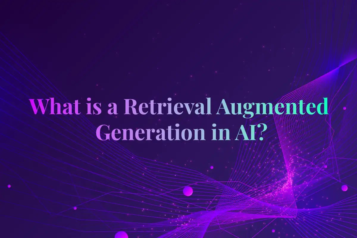 What is Retrieval Augmented Generation? The Benefits of