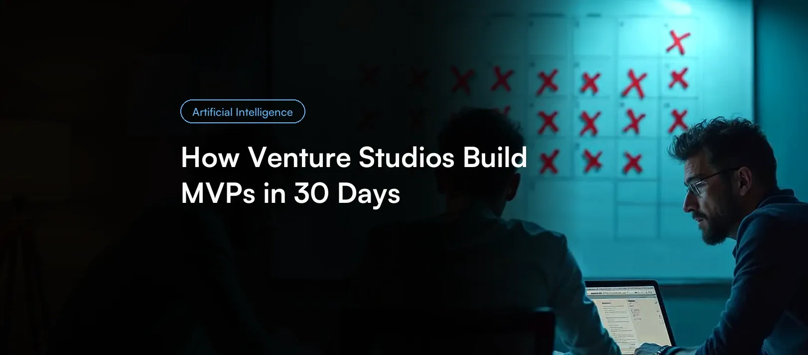 How Venture Studios Build MVPs in 30 Days