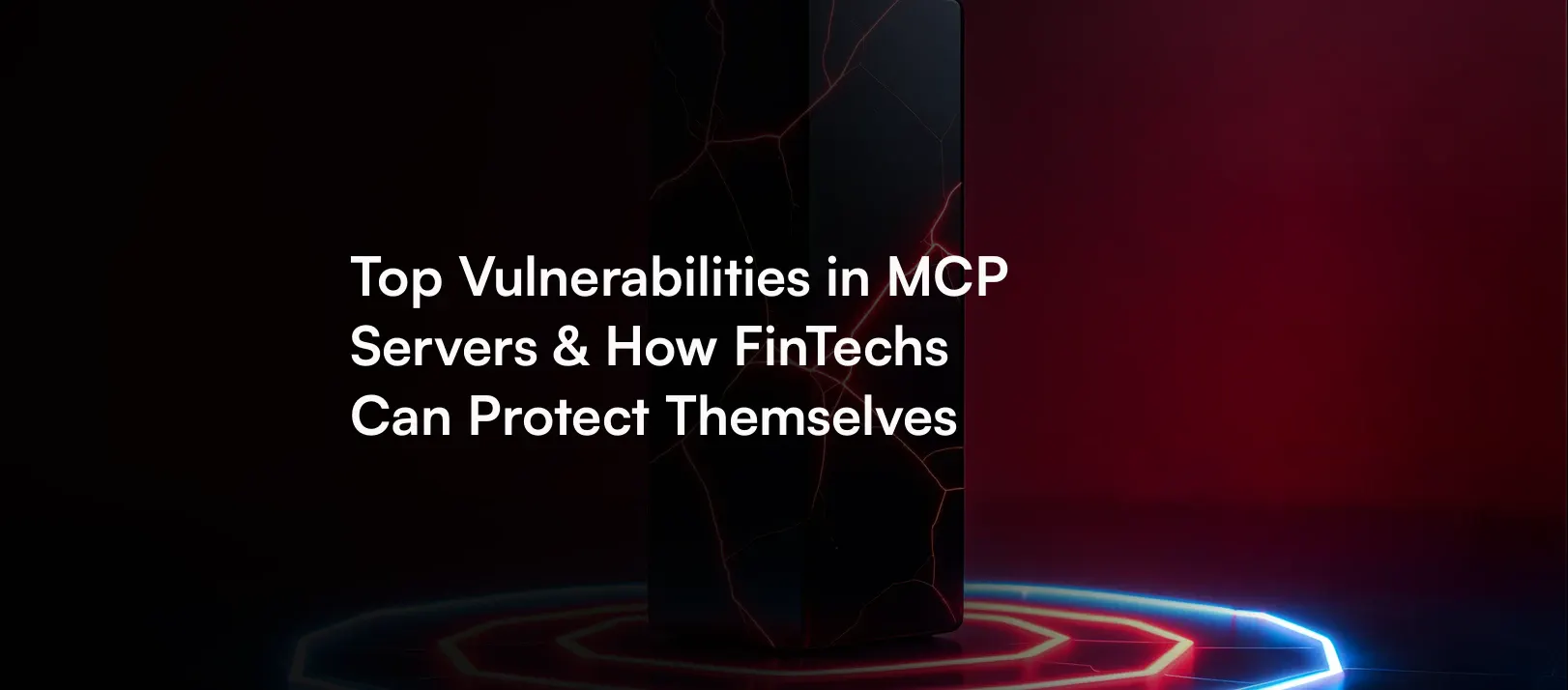 Top MCP Server Vulnerabilities & FinTech Security Guide