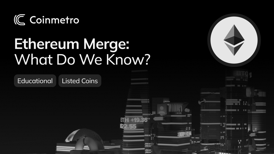 Ethereum Merge: What Do We Know?