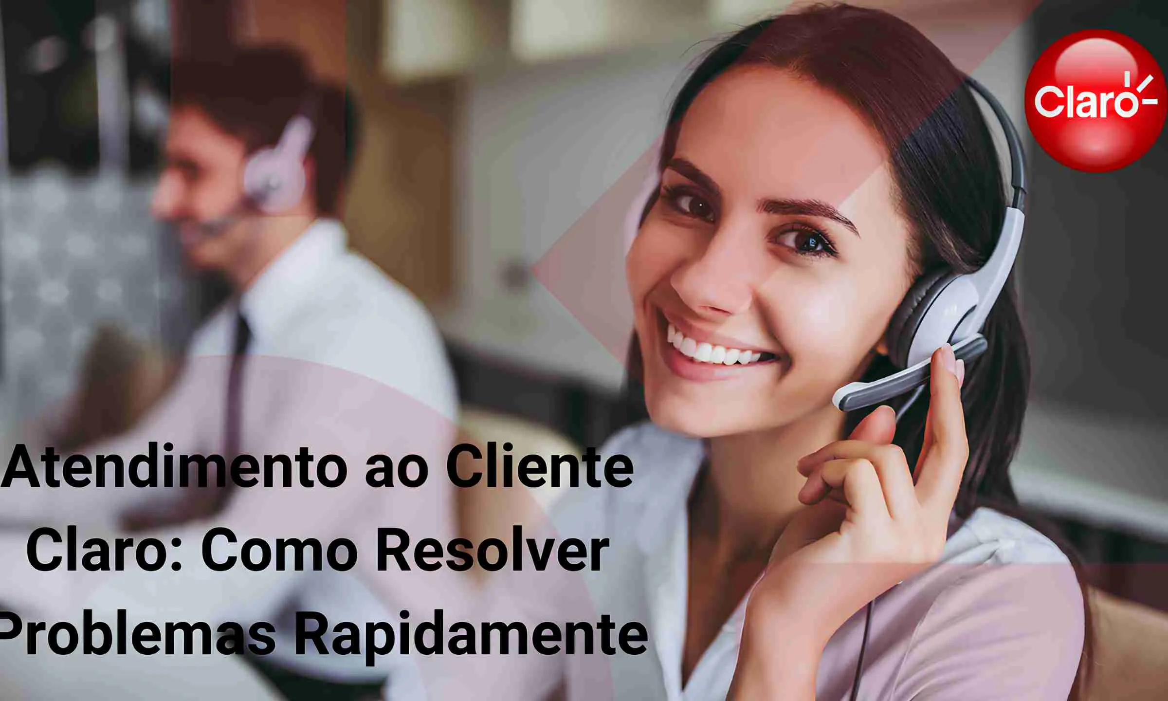 Atendimento ao Cliente Claro: Suporte Rápido e Eficiente