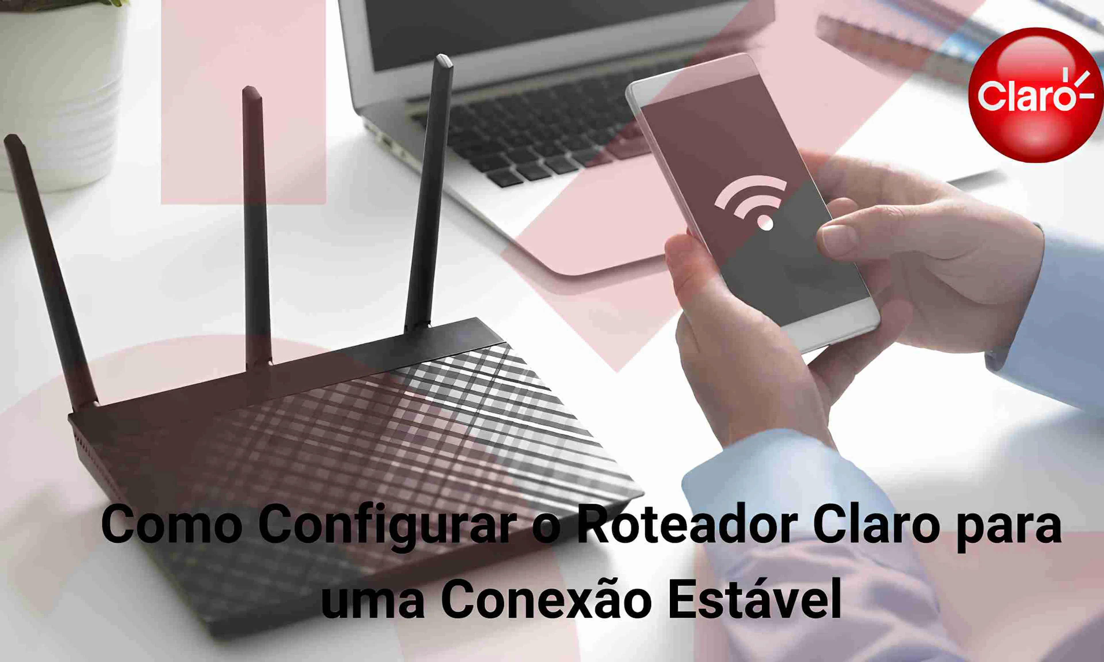 Guia de Configuração Roteador Claro: Passo a Passo Simples