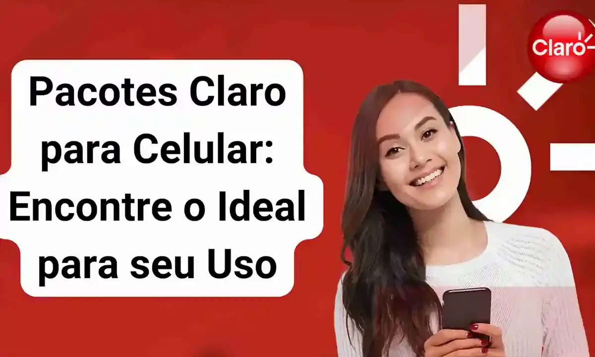 Pacotes Claro para Celular: Planos Flexíveis e Econômicos