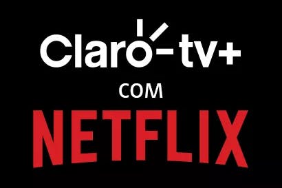 Claro TV+ com Netflix Grátis!