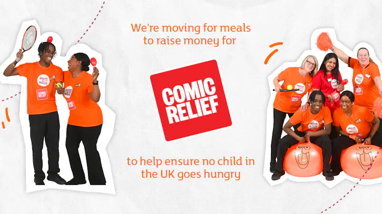 Group of people in orange “Move for Meals” Comic Relief t-shirts dancing and holding sports equipment around the Comic Relief logo, with text: “We’re moving for meals to raise money for Comic Relief to help ensure no child in the UK goes hungry.”