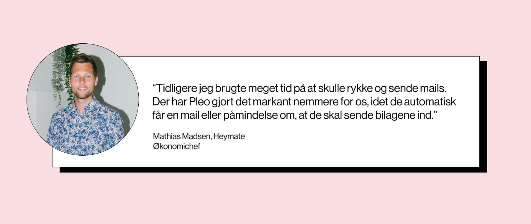 Citat fra Mathias, økonomichef hos Heymate