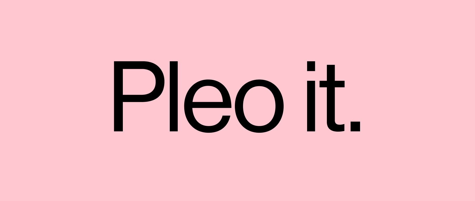 "Pleo it."