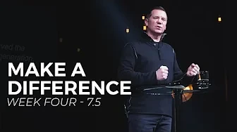Make A Difference - Week Four of 7.5