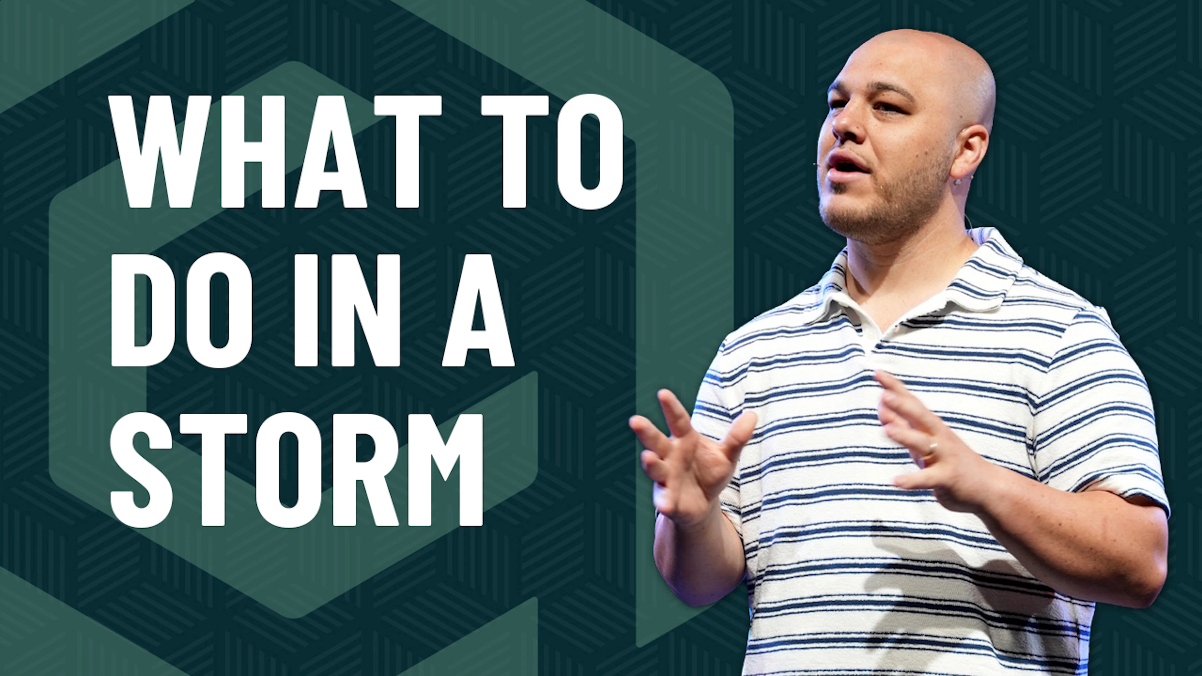 What to do in a Storm