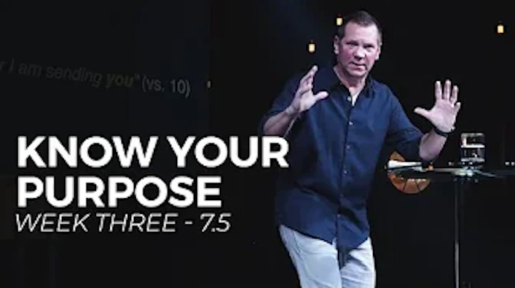 Know Your Purpose - Week Three of 7.5