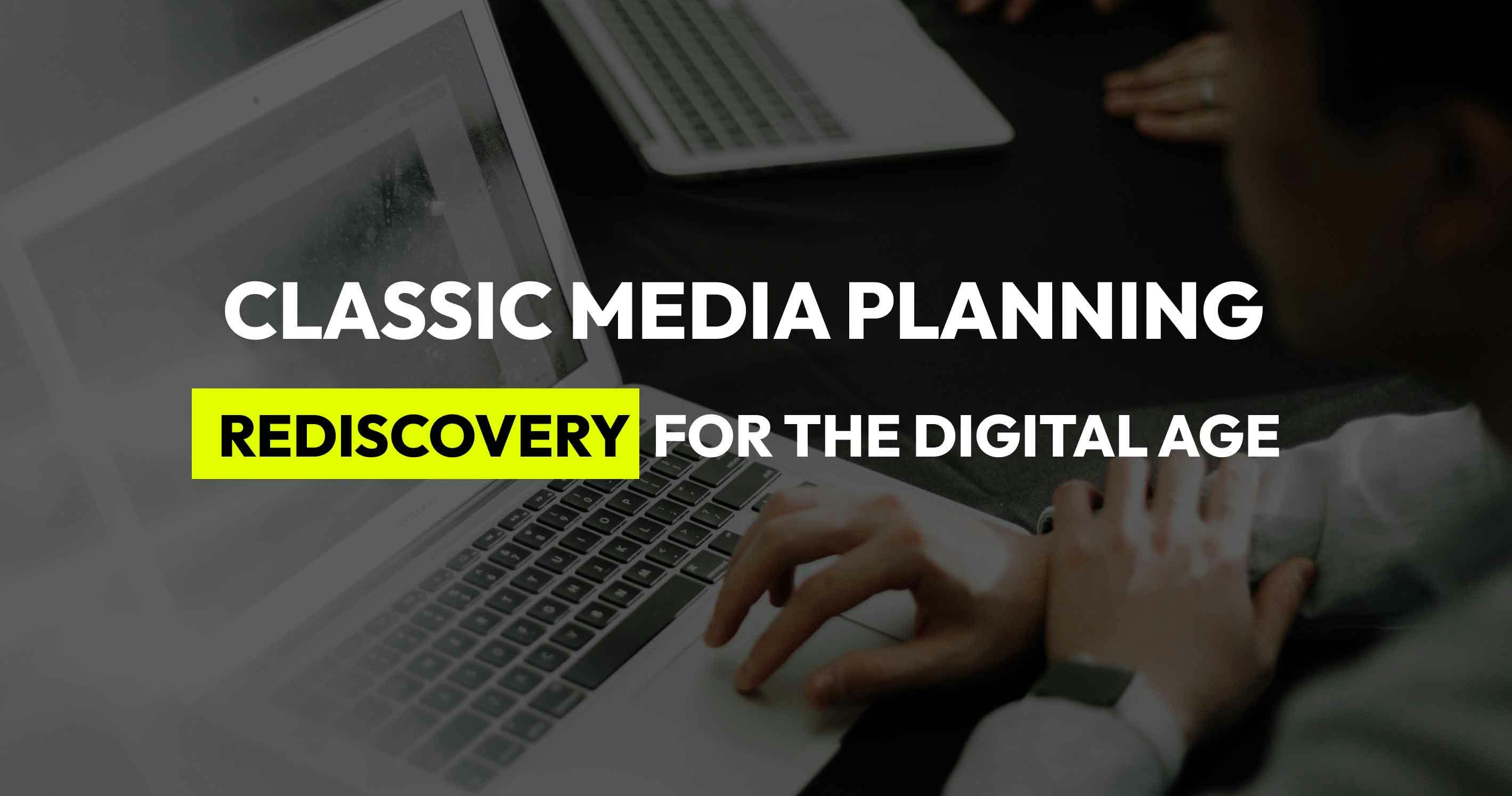 An image for a blog post titled Classic media planning: Rediscovery for the Digital Age