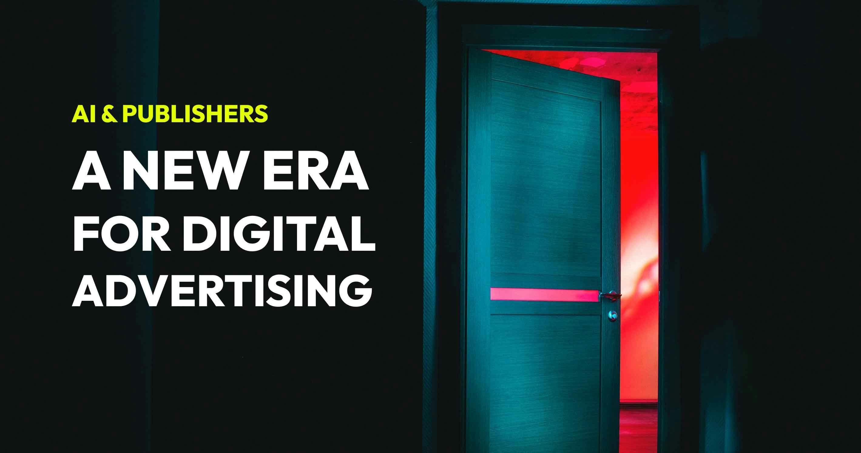 An image for a blog post titled AI and Publishers: A new era for digital advertising