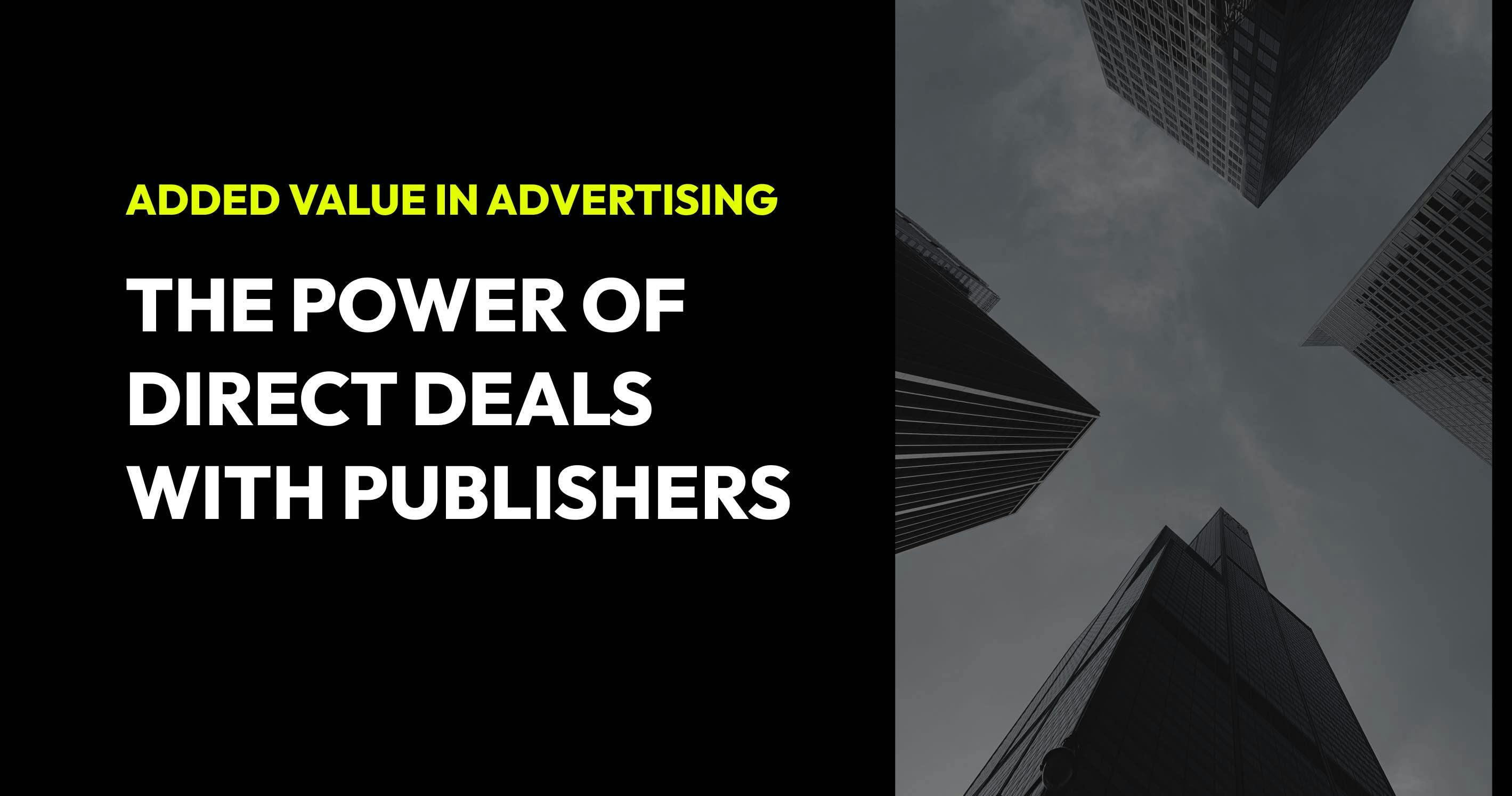 An image for a blog post titled Added Value in Advertising: The Power of Direct Deals with Publishers