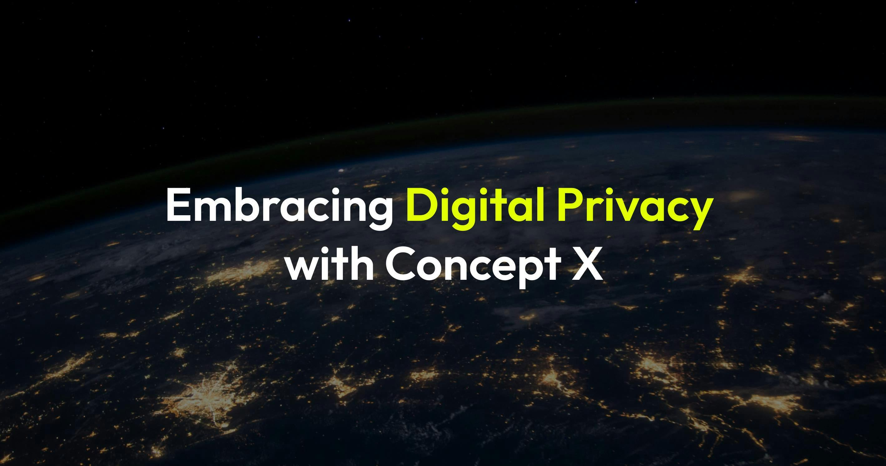An image for a blog post titled Embracing Digital Privacy with Concept X