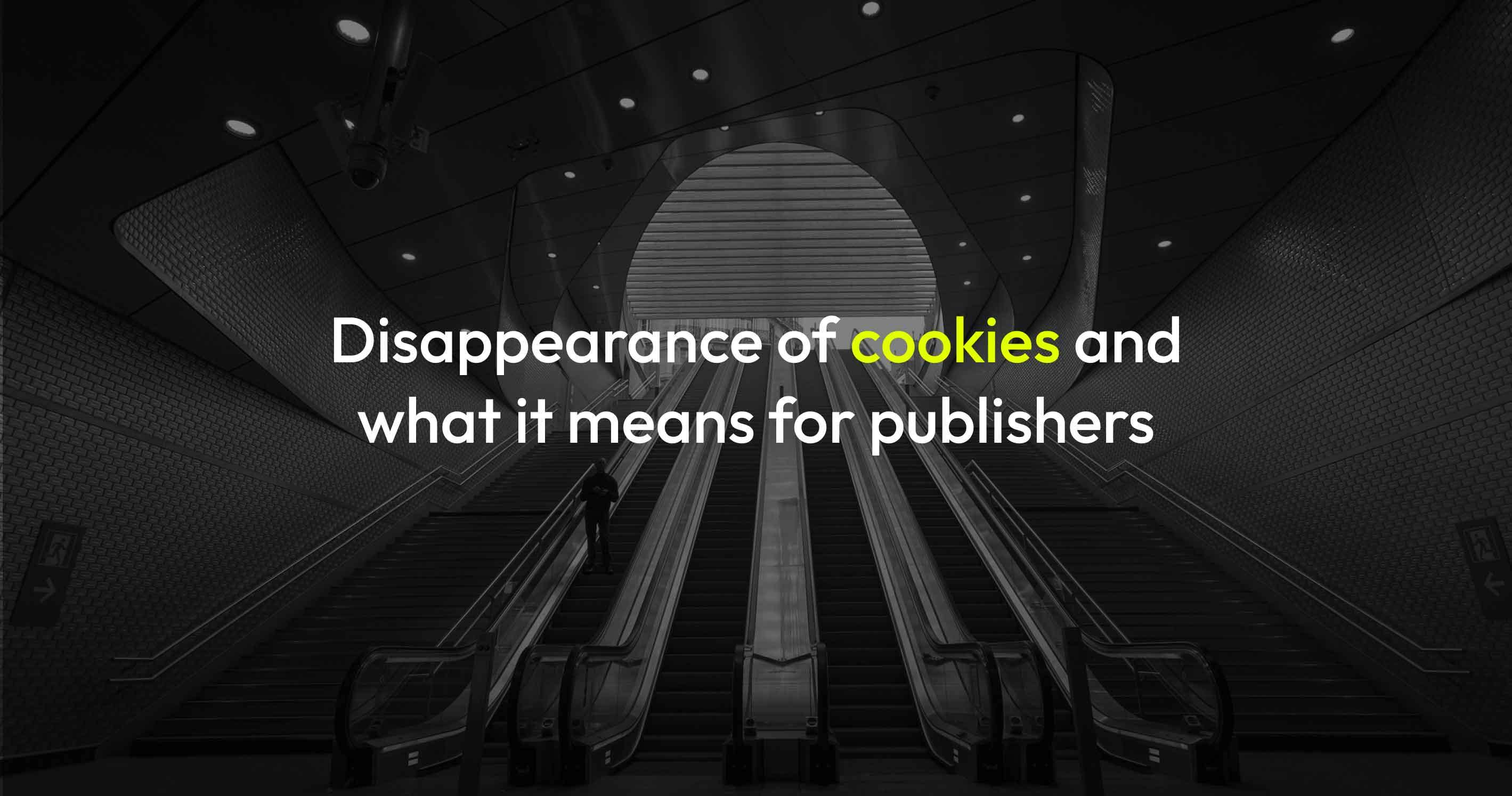 An image for a blog post titled Disappearance of cookies and what it means for publishers