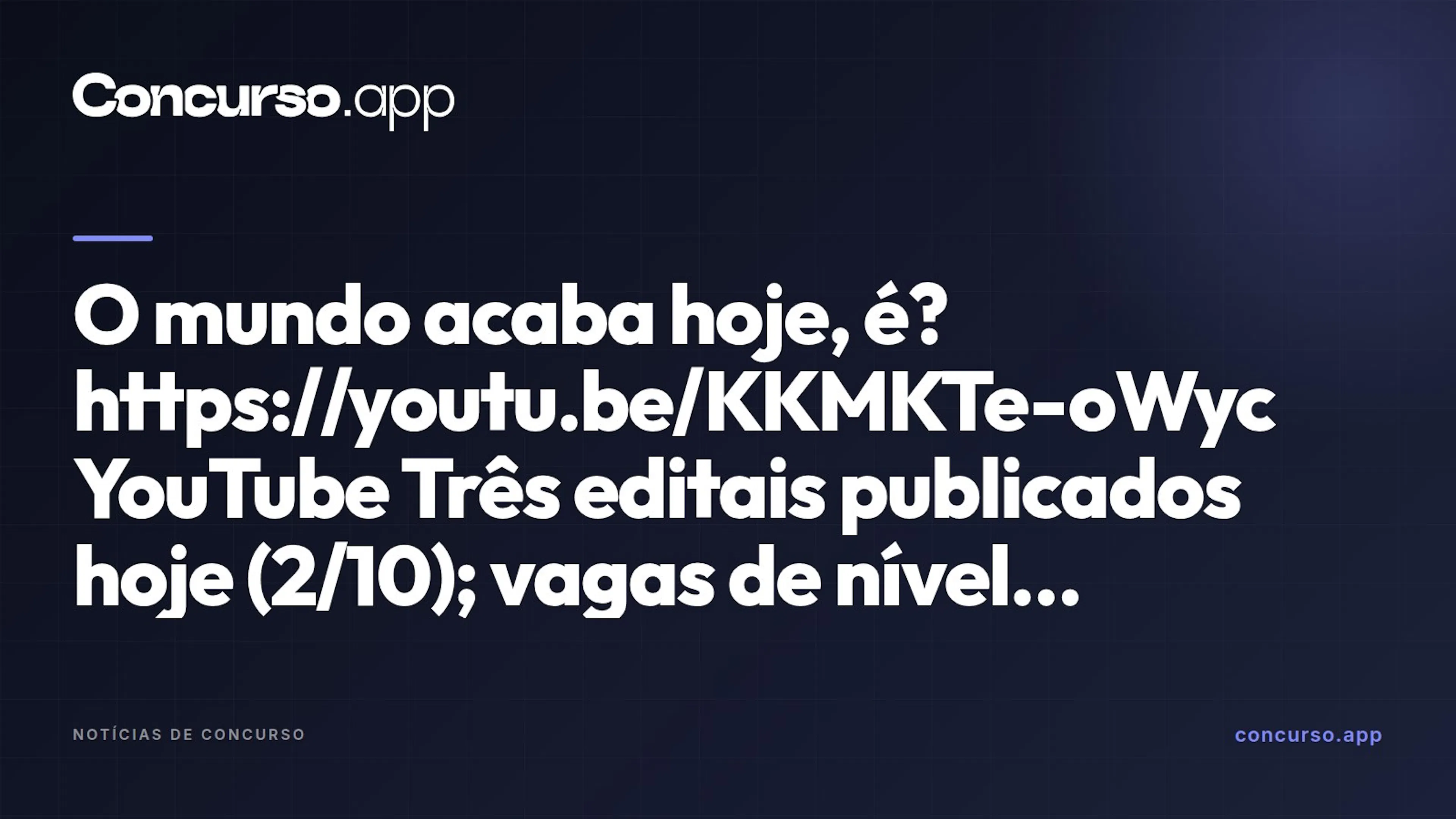 O mundo acaba hoje, é? https://youtu.be/KKMKTe-oWyc YouTube Três editais publicados hoje (2/10); vagas de nível superior...