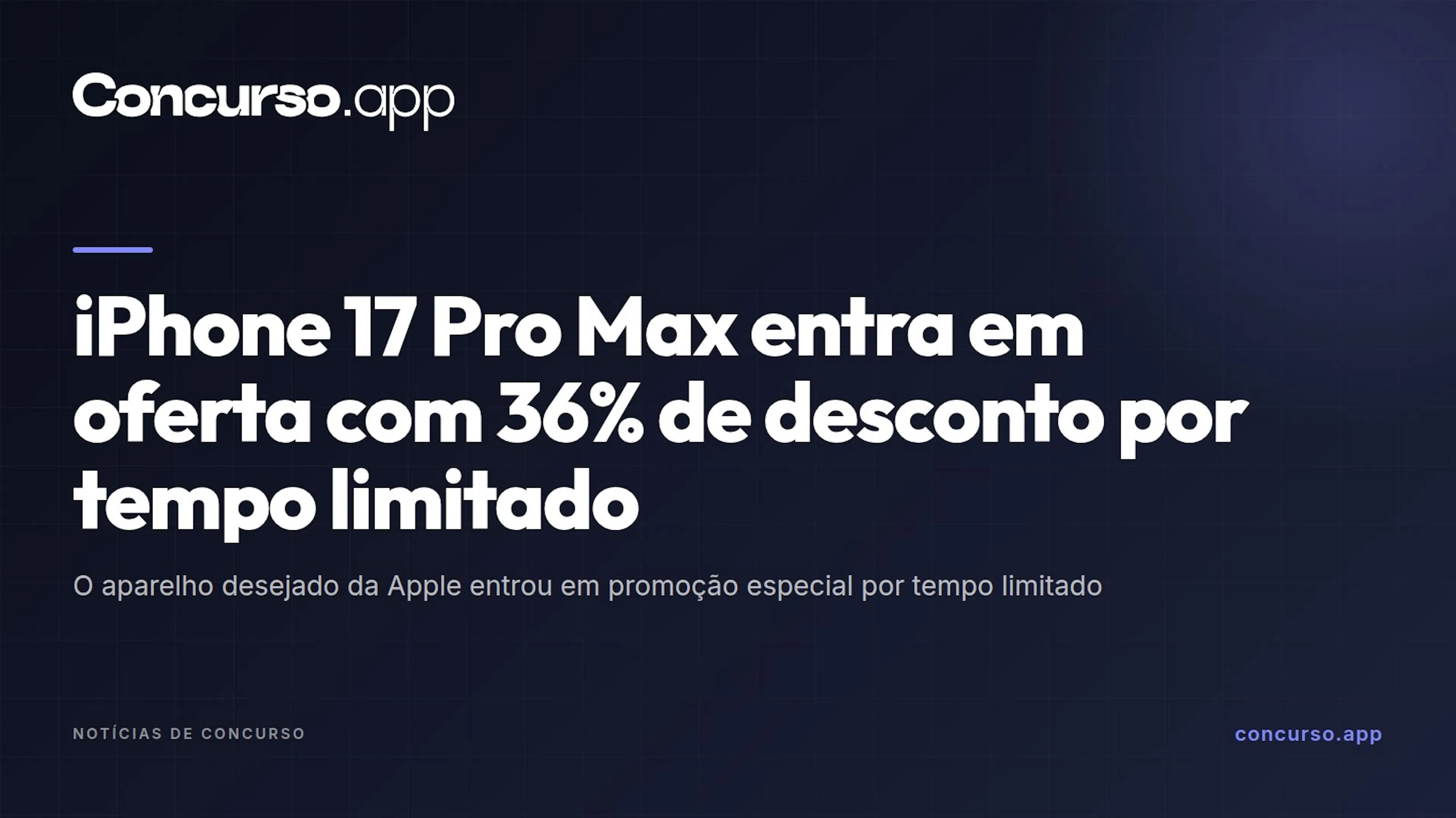 iPhone 17 Pro Max entra em oferta com 36% de desconto por tempo limitado