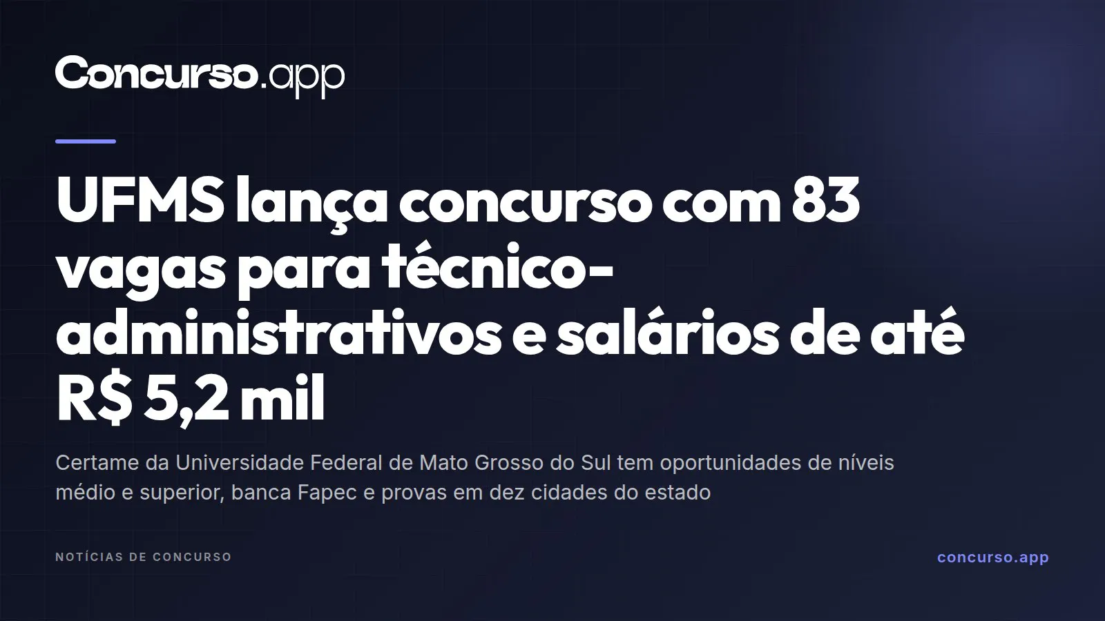 UFMS lança concurso com 83 vagas para técnico-administrativos e salários de até R$ 5,2 mil