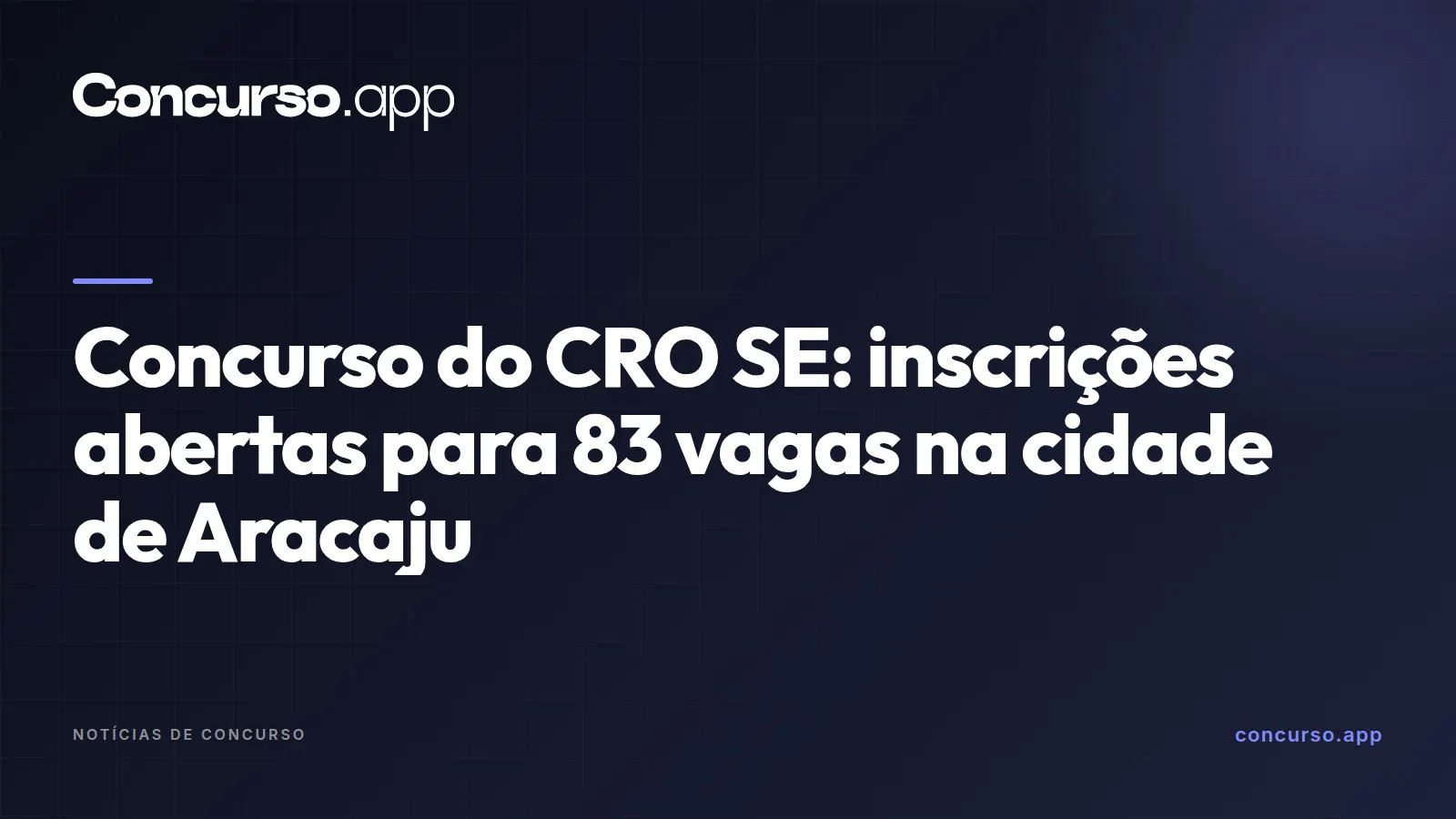 Concurso do CRO SE: inscrições abertas para 83 vagas na cidade de Aracaju