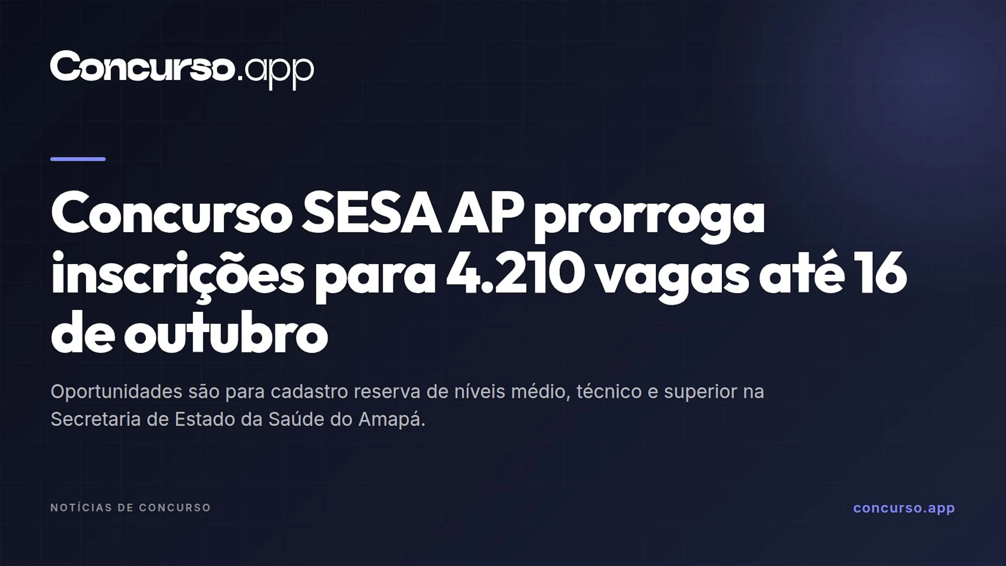 Concurso SESA AP prorroga inscrições para 4.210 vagas até 16 de outubro