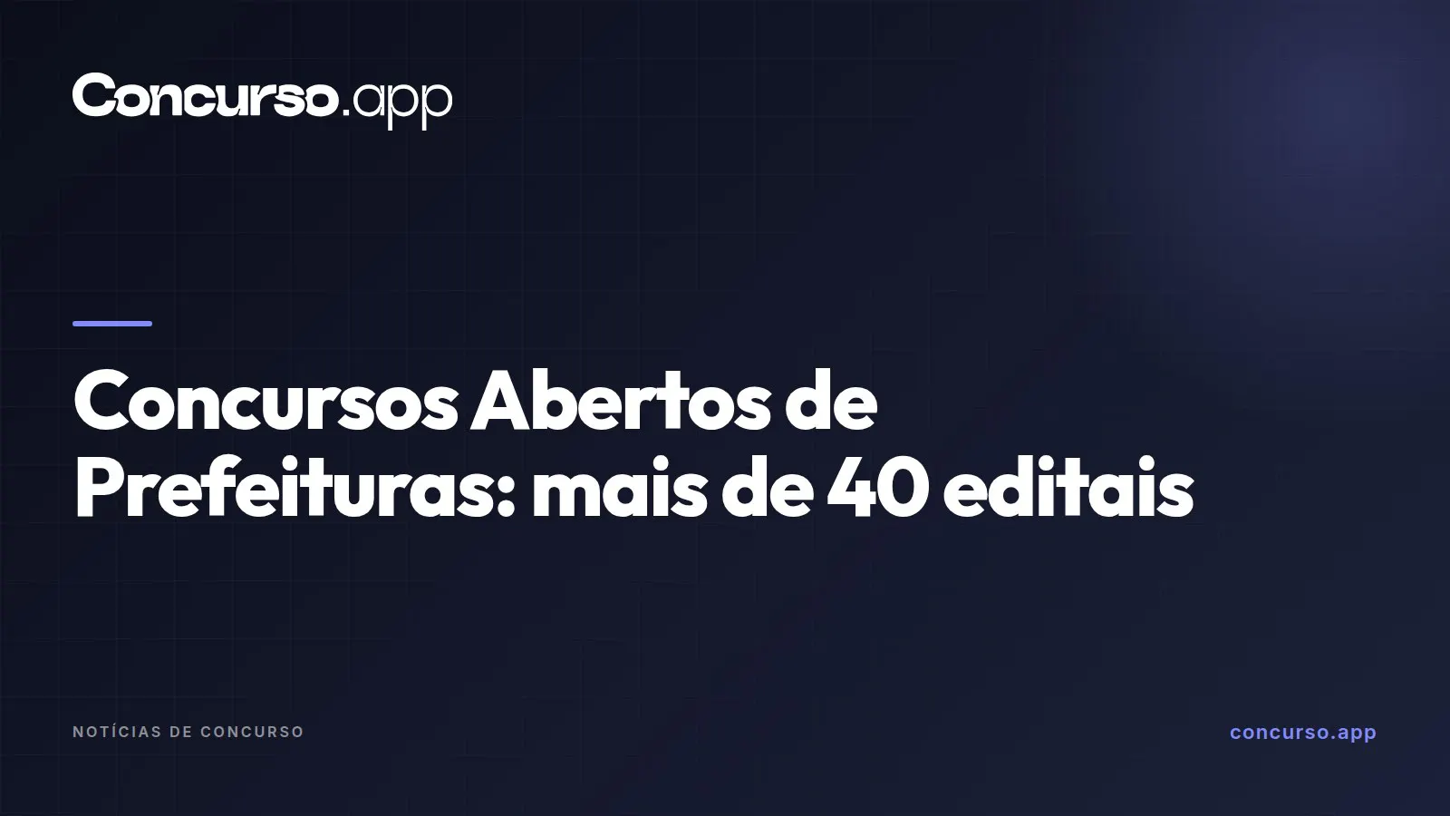 Concursos Abertos de Prefeituras: mais de 40 editais