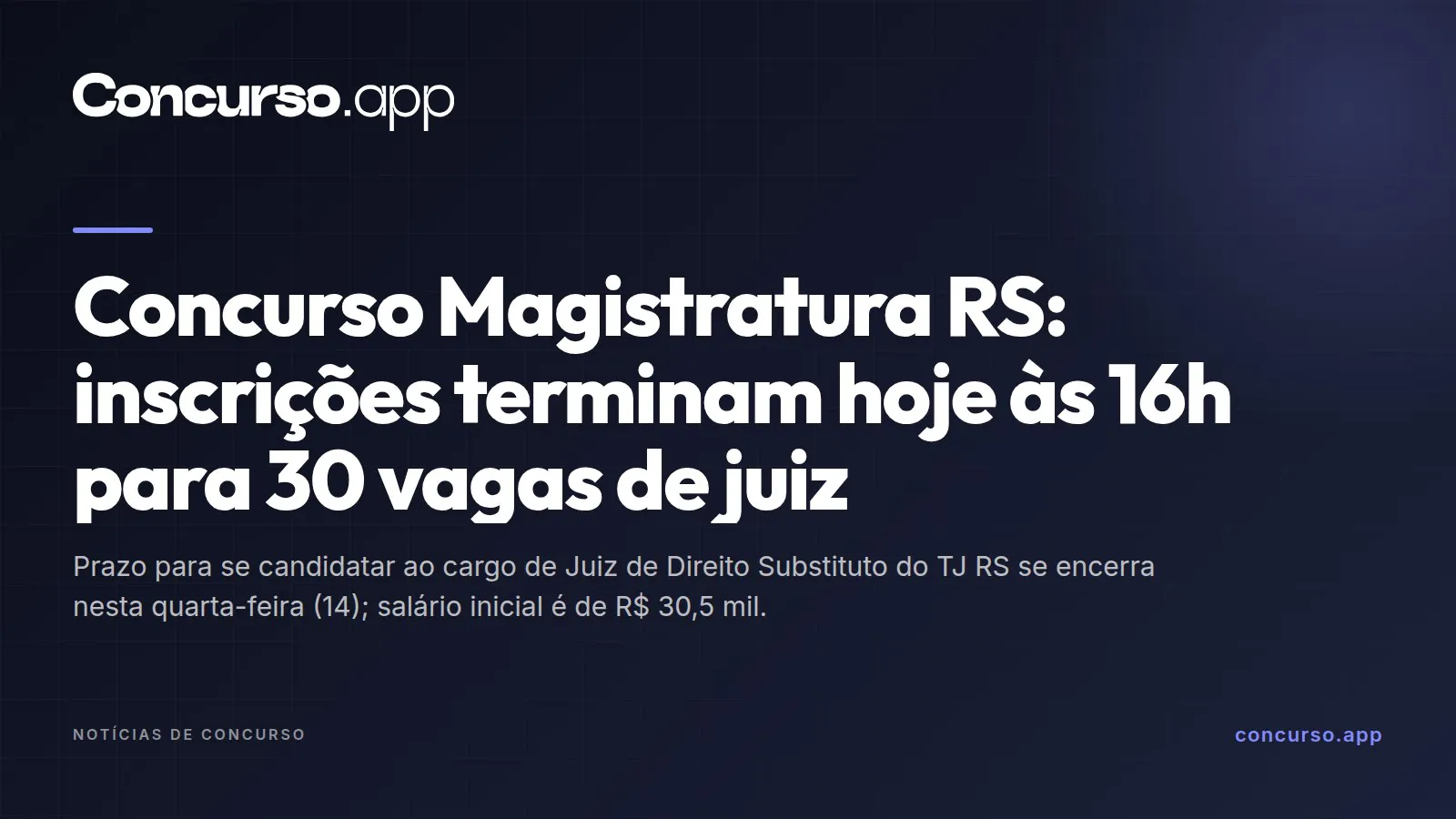 Concurso Magistratura RS: inscrições terminam hoje às 16h para 30 vagas de juiz