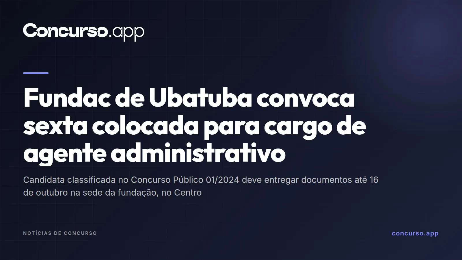 Fundac de Ubatuba convoca sexta colocada para cargo de agente administrativo