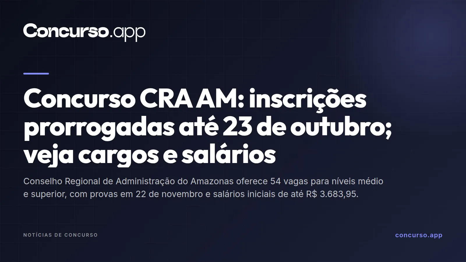 Concurso CRA AM: inscrições prorrogadas até 23 de outubro; veja cargos e salários