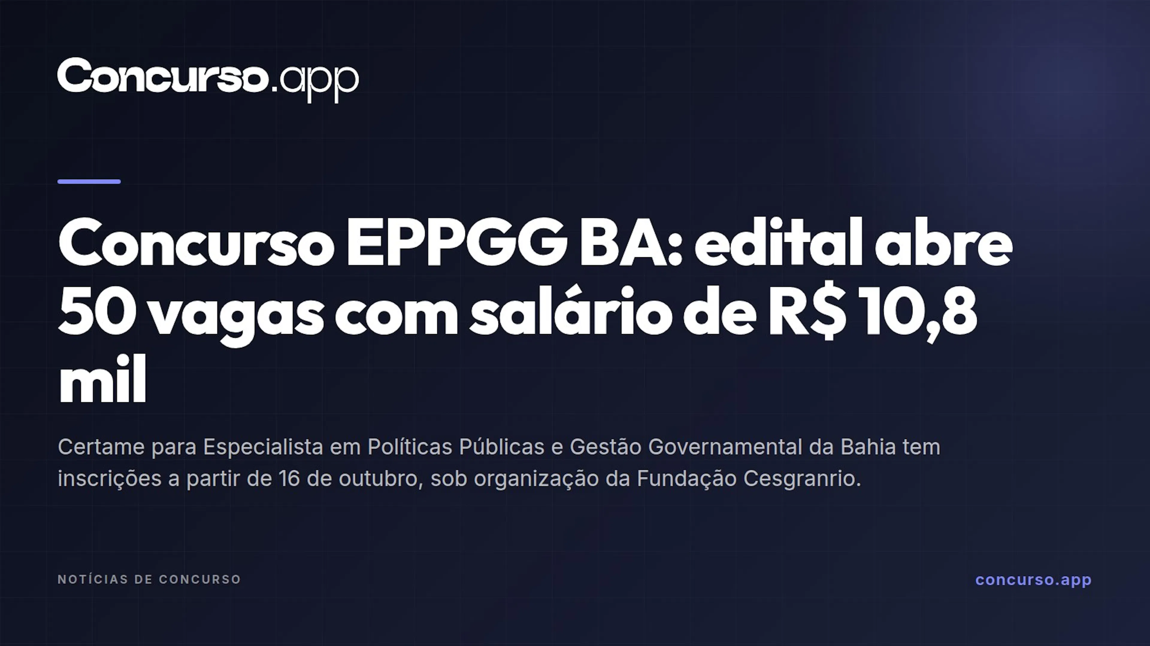 Concurso EPPGG BA: edital abre 50 vagas com salário de R$ 10,8 mil