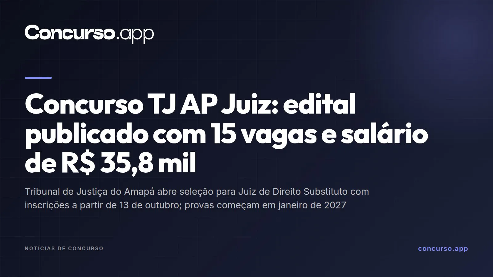 Concurso TJ AP Juiz: edital publicado com 15 vagas e salário de R$ 35,8 mil