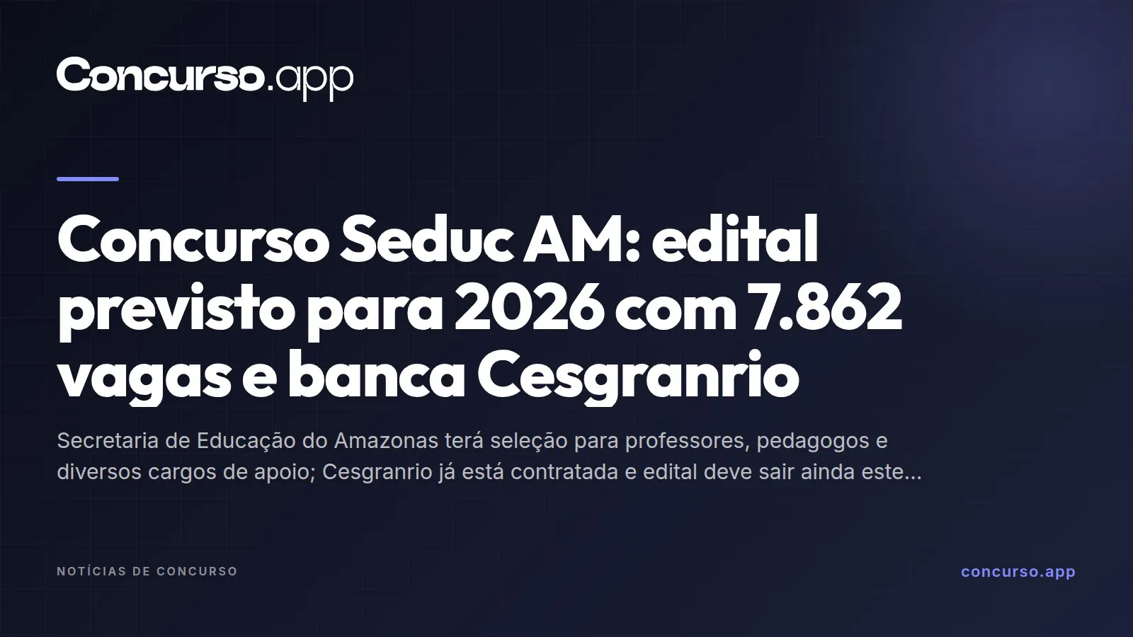 Concurso Seduc AM: edital previsto para 2026 com 7.862 vagas e banca Cesgranrio