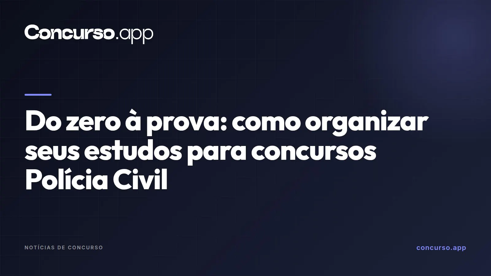 Do zero à prova: como organizar seus estudos para concursos Polícia Civil