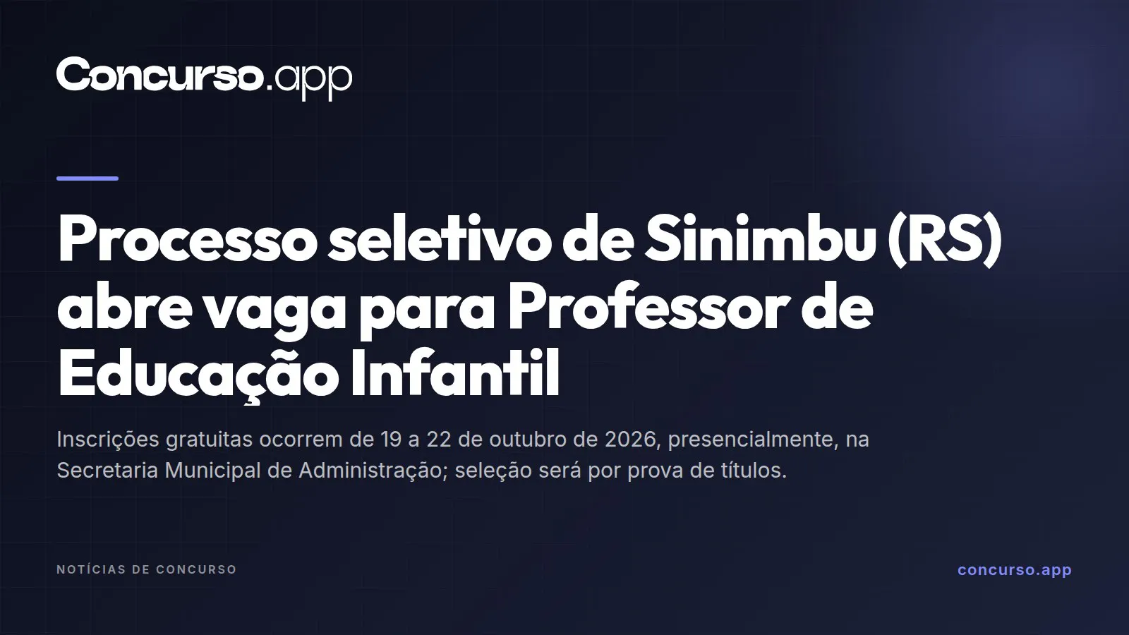 Processo seletivo de Sinimbu (RS) abre vaga para Professor de Educação Infantil