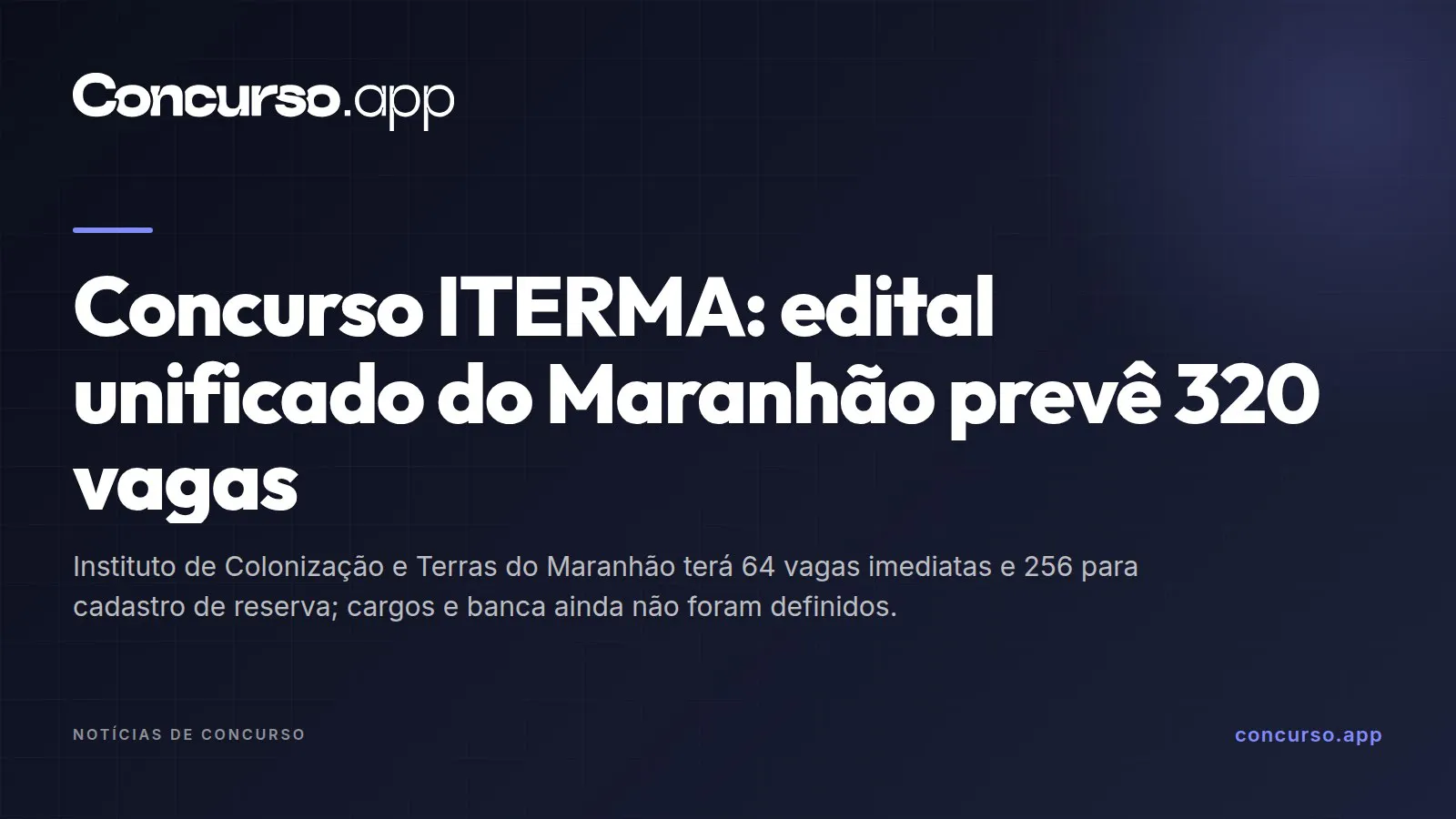 Concurso ITERMA: edital unificado do Maranhão prevê 320 vagas
