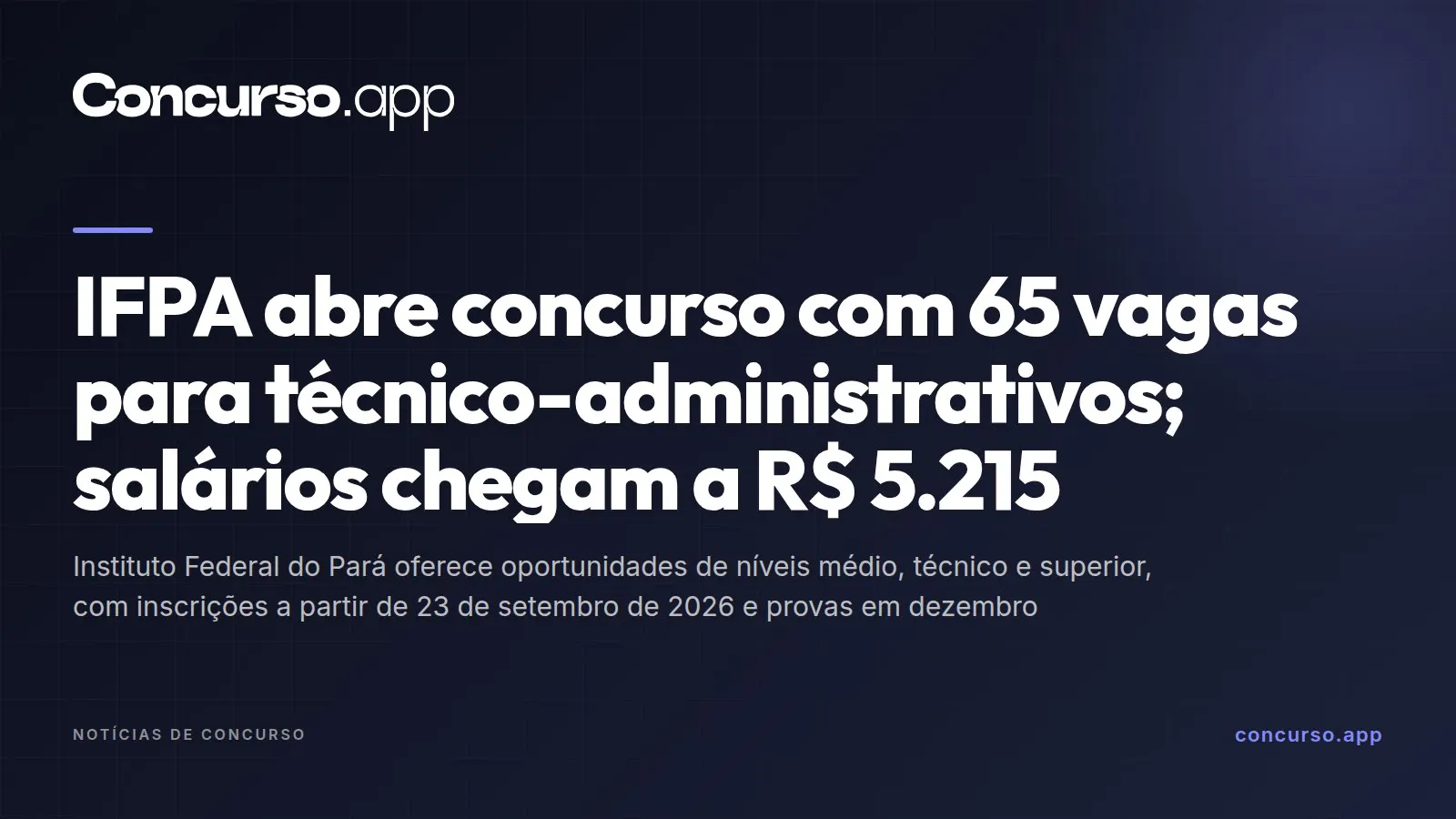 IFPA abre concurso com 65 vagas para técnico-administrativos; salários chegam a R$ 5.215