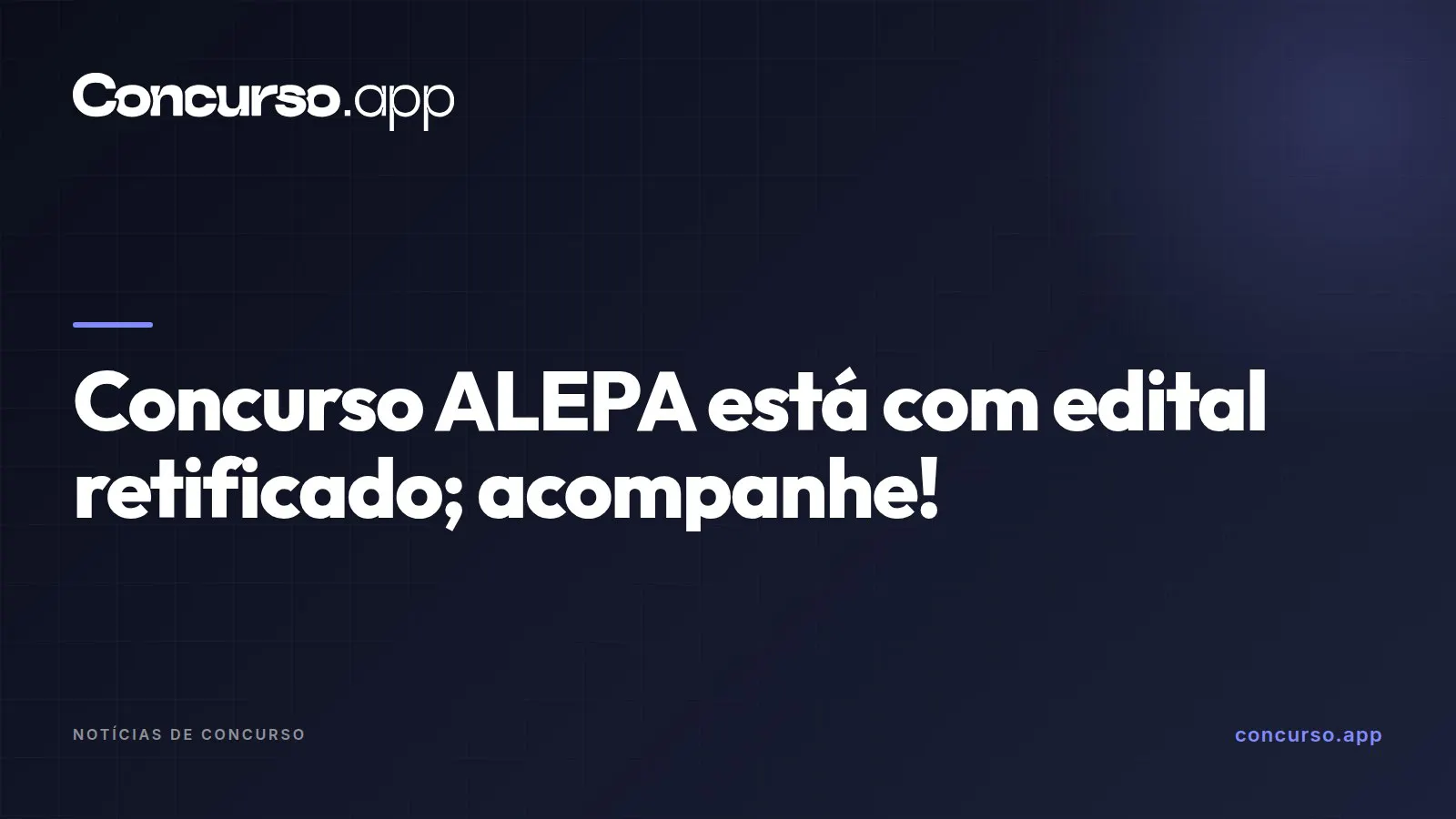 Concurso ALEPA está com edital retificado; acompanhe!