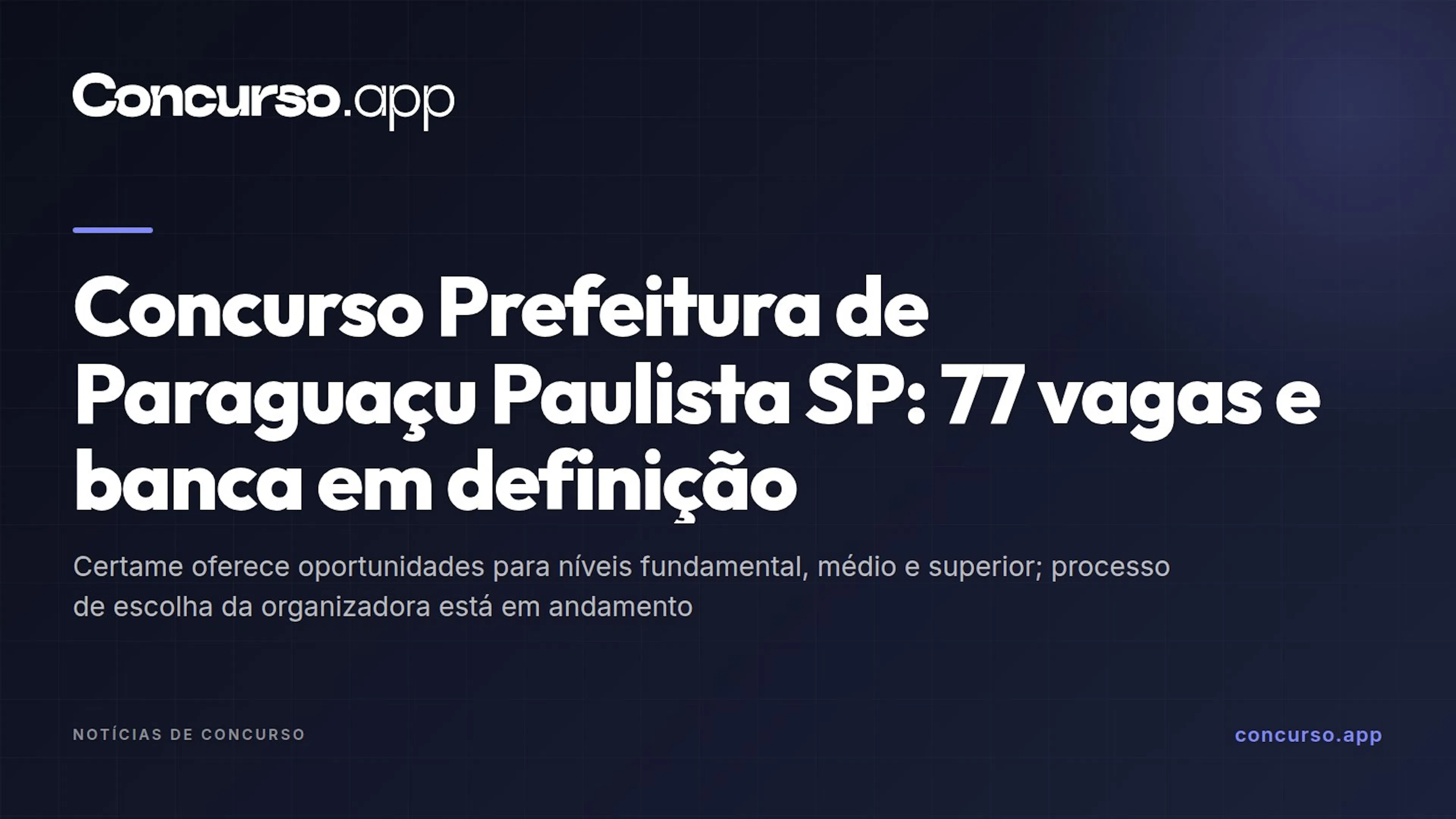 Concurso Prefeitura de Paraguaçu Paulista SP: 77 vagas e banca em definição